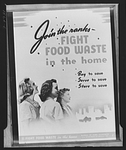 Figure 1. Library of Congress, PPOC, Bureau of Home Economics, Join the ranks—Fight Food Waste in the Home, between 1940­–1946, 1 negative: 4x5 inches, https://www.loc.gov/pictures/item/2017697237/. 