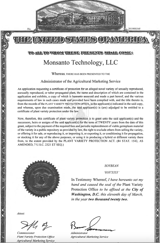 Figure 2. Example of a PVP certificate issued to Monsanto Technology providing 20 years of intellectual property rights protections for a soybean variety. 2022 US Plant Variety Protection Certificate, Soybean Variety ‘01073355’ PV Number: 201900348, U.S. Department of Agriculture, Agricultural Marketing Service, Science & Technology Program, Plant Variety Protection Office, p. 1, https://apps.ams.usda.gov/CMS/AdobeImages/201900348.pdf.